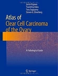 Atlas Of Clear Cell Carcinoma Of The Ovary "A Pathological Guide"