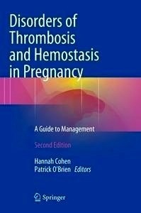 Disorders Of Thrombosis And Hemostasis In Pregnancy "A Guide To Management"
