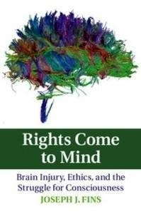 Rights Come to Mind "Brain Injury, Ethics, and the Struggle for Consciousness"