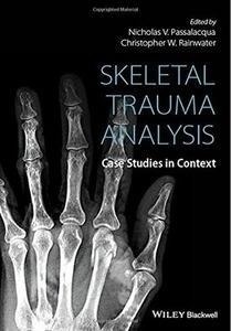 Skeletal Trauma Analysis "Case Studies In Context"