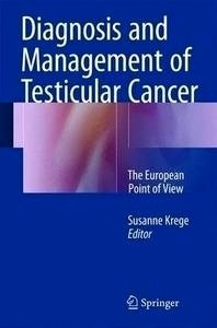 Diagnosis And Management Of Testicular Cancer "The European Point Of View"