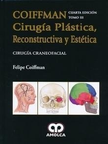 Coiffman Cirugía Plástica, Reconstructiva y Estética, Tomo III "Cirugia Craneofacial"