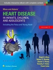 Moss & Adams  Heart Disease in Infants, Children, and Adolescents "Including the Fetus and Young Adult"