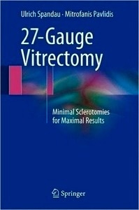 27-Gauge Vitrectomy "Minimal Sclerotomies For Maximal Results"