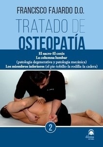 Tratado de Osteopatia Vol. 2 "El Sacro-El Coxis. la Columna Lumbar (Patologia Degenerativa y Patologia Mecanica). los Miembros Inferiores"