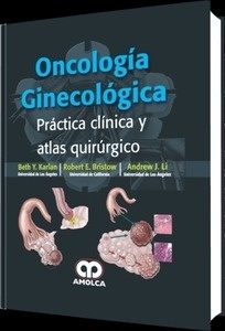 Oncología Ginecológica "Práctica Clínica y Atlas Quirúrgico"