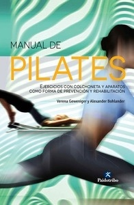 Manual de Pilates "Ejercicios de Colchoneta Y Aparatos Como Forma de Prevención y Rehabilitación"