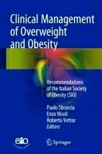 Clinical Management of Overweight and Obesity "Recommendations of the Italian Society of Obesity (SIO)"