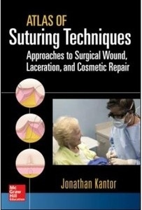 Atlas Of Suturing Techniques "Approaches To Surgical Wound  Laceration  And Cosmetic Repair"