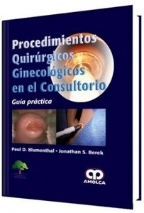 Procedimientos Quirúrgicos Ginecológicos en el Consultorio "Guía Práctica"