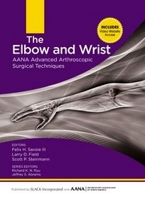 The Elbow and Wrist AANA. Advanced Arthroscopic Surgical Techniques