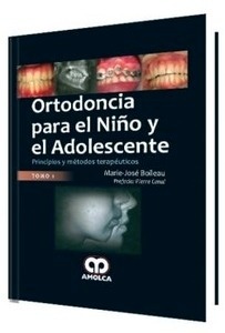 Ortodoncia para el Niño y el Adolescente 2 Vols. "Principios y Métodos Terapéuticos"