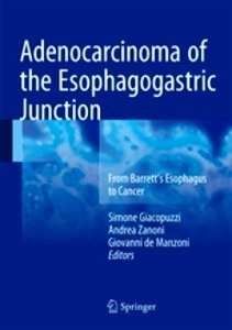 Adenocarcinoma of the Esophagogastric Junction "From Barrett's Esophagus to Cancer"