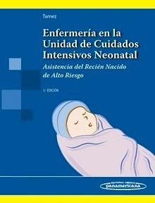 Enfermería en la Unidad de Cuidados Intensivos Neonatal "Asistencia del recién nacido de alto riesgo"