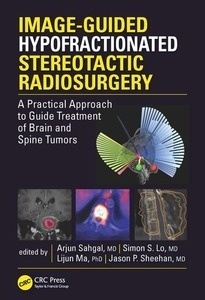 Image-Guided Hypofractionated Stereotactic Radiosurgery "A Practical Approach to Guide Treatment of Brain and Spine Tumors"