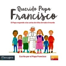 Querido Papa Francisco "El Papa responde a las cartas de niños de todo el mundo"