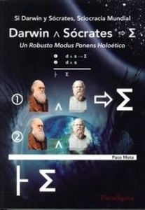 Si Darwin y Sócrates, Sciocracia Mundial "Un Robusto Modus Ponens Holético"