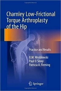 Charnley Low-Frictional Torque Arthroplasty Of The Hip "Practice And Results"