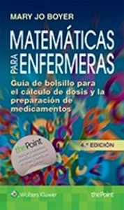 Matemáticas para Enfermeras "Guía de bolsillo para el cálculo de dosis y la preparación de Medicamentos"