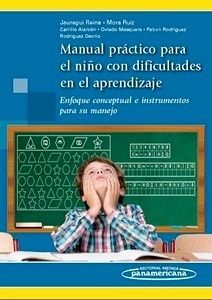 Manual Práctico para el Niño con Dificultades en el Aprendizaje "Enfoque Conceptual e Instrumentos para su Manejo"