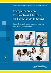 Competencias en las Prácticas Clínicas en Ciencias de la Salud "Guía de estrategias y recursos para su desarrollo y evaluación"