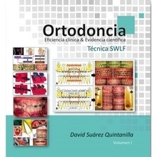 Ortodoncia. Eficiencia Clínica y Evidencia Científica "Técnica SWLF"