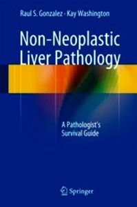 Non-Neoplastic Liver Pathology "A Pathologist s Survival Guide"