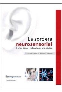 La Sordera Neurosensorial "De las Bases Moleculares a la Clínica"