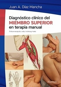 Diagnóstico Clínico del Miembro Superior en Terapia Manual "Cintura Escapular, Codo, Muñeca y Mano"