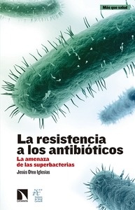 La resistencia a los antibióticos "La amenaza de las superbacterias"