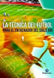 La Técnica del Fútbol para el Entrenamiento del Siglo XXI