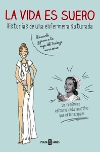 La Vida Es Suero "Historias de una Enfermera Saturada"
