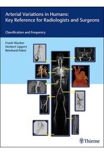 Arterial Variations In Humans "Key Reference For Radiologists And Surgeons"
