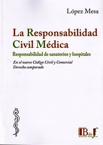 La Responsabilidad Civil Médica "Responsabilidad de Sanatorios y Hospitales en el Nuevo Codigo Civil y Comercial"