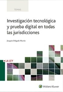 Investigación Tecnológica y Prueba Digital en Todas las Jurisdicciones