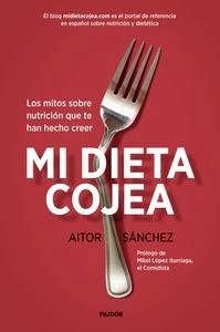 Mi Dieta Cojea "Los Mitos sobre Nutrición que te Han Hecho Creer"