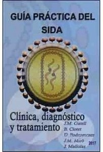 Guía Práctica del Sida. Clínica, Diagnostico y Tratamiento 2017