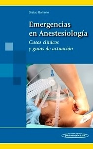 Emergencias en Anestesiología "Casos clínicos y guías de actuación"