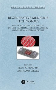 Regenerative Medicine Technology "On-a-Chip Applications for Disease Modeling, Drug Discovery and Personalized Medicine"