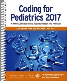Coding For Pediatrics 2017 "A Manual For Pediatric Documentation And Payment"