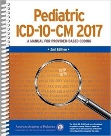 Pediatric ICD-10-CM 2017 "A Manual For Provider-Based Coding"