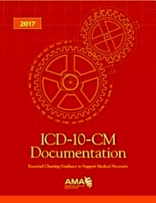 ICD-10-CM Documentation 2017 "Essential Charting Guidance To Support Medical Necessity"