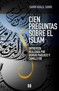 Cien preguntas sobre el Islam "Una entrevista a Samir Khalil Samir realizada por Giorgio Paolucci y Camille Eid"