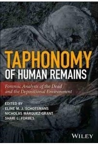 Taphonomy Of Human Remains "Forensic Analysis Of The Dead And The Depositional Environment"