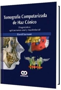 Tomografía Computarizada de Haz Cónico "Diagnóstico Aplicaciones Oral y Maxilofacial"