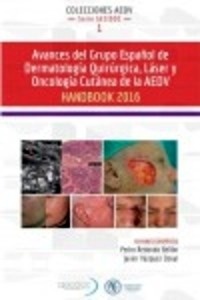 Avances del Grupo Español de Dermatología Quirúrgica, Laser y Oncología Cutanea de la AEDV. Handbook 2016