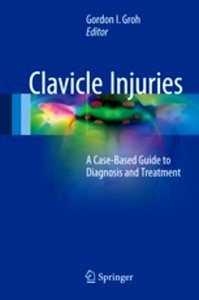 Clavicle Injuries "A Case-Based Guide to Diagnosis and Treatment"