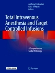 Total Intravenous Anesthesia and Target Controlled Infusions "A Comprehensive Global Anthology"