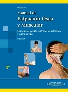 Manual de Palpación Ósea y Muscular "Con puntos gatillo, patrones de referencia y estiramientos"