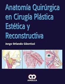 Anatomía Quirúrgica en Cirugía Plástica Estática y Reconstructiva
